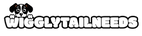 Wigglytailneeds